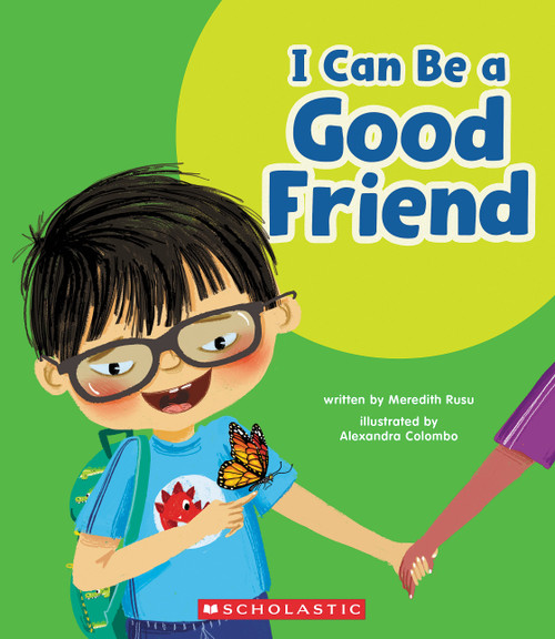 I Can Be a Good Friend (Learn About: Your Best Self) - 9781339020648 by Meredith Rusu, Alexandra Colombo, 9781339020648