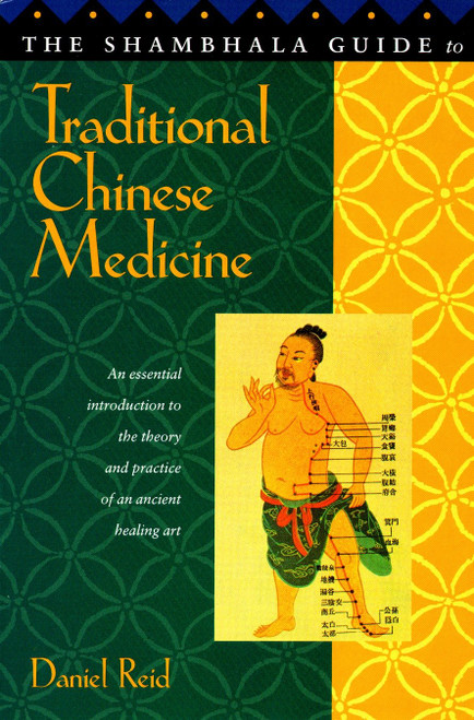 The Shambhala Guide to Traditional Chinese Medicine by Daniel P. Reid, 9781570621413