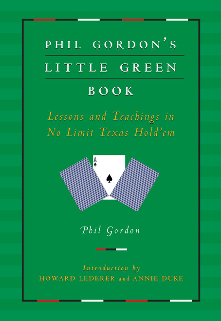 Phil Gordon's Little Green Book (Lessons and Teachings in No Limit Texas Hold'em) by Phil Gordon, Howard Lederer, Annie Duke, 9781982109264