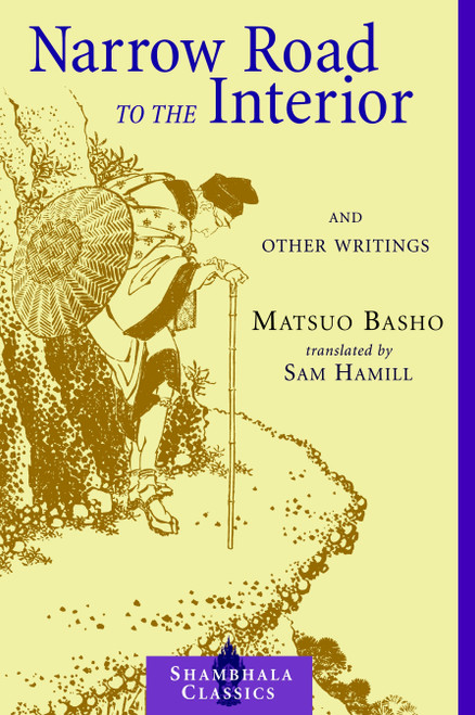 Narrow Road to the Interior (And Other Writings) by Matsuo Basho, Sam Hamill, 9781570627163