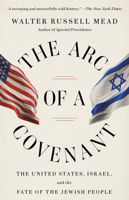 The Arc of a Covenant (The United States, Israel, and the Fate of the Jewish People) - 9780375713743 by Walter Russell Mead, 9780375713743