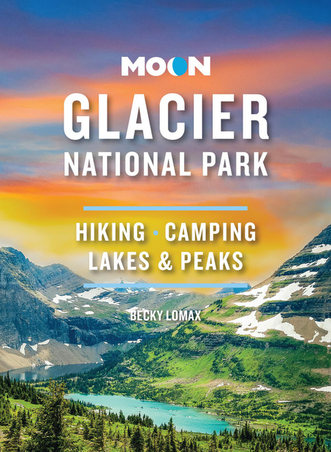 Moon Glacier National Park (Hiking, Camping, Lakes & Peaks) - 9798886470086 by Becky Lomax