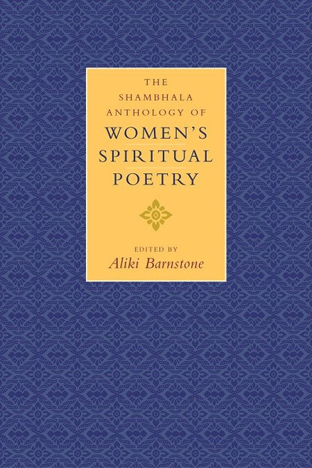 The Shambhala Anthology of Women's Spiritual Poetry by Aliki Barnstone, 9781570629754