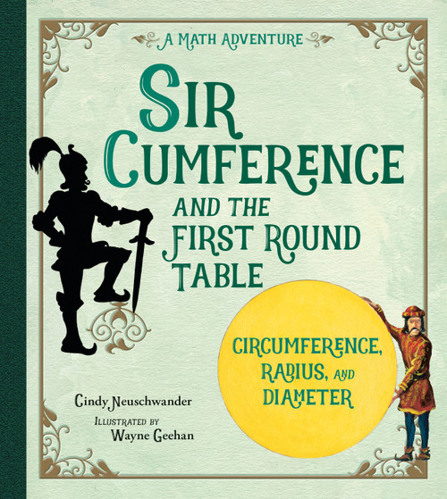 Sir Cumference and the First Round Table by Cindy Neuschwander, Wayne Geehan, 9781570911521