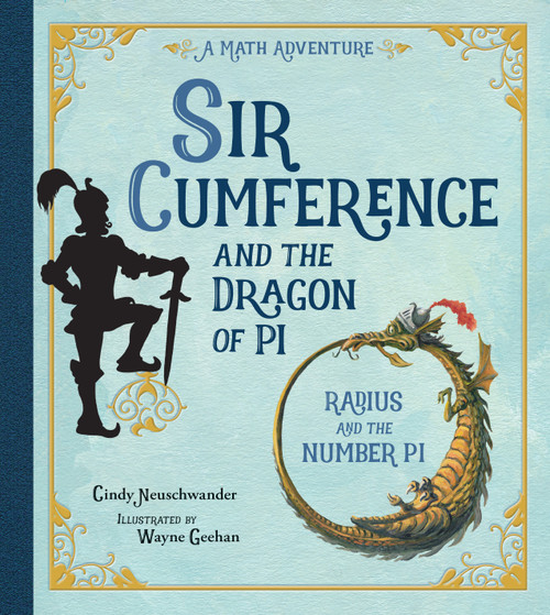 Sir Cumference and the Dragon of Pi by Cindy Neuschwander, Wayne Geehan, 9781570911644