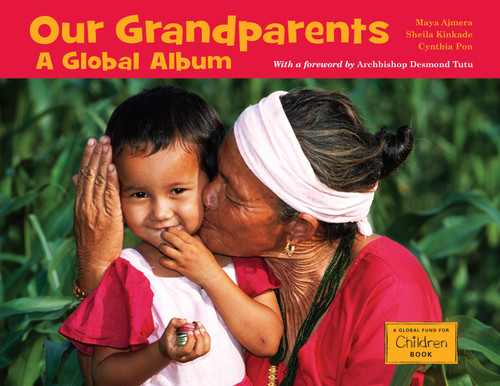 Our Grandparents (A Global Album) by Maya Ajmera, Sheila Kinkade, Cynthia Pon, 9781570914584