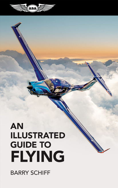 An Illustrated Guide to Flying by Barry Schiff, 9781619544017
