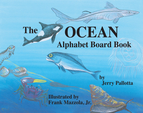 The Ocean Alphabet Board Book by Jerry Pallotta, Frank Mazzola, Jr., 9781570915246