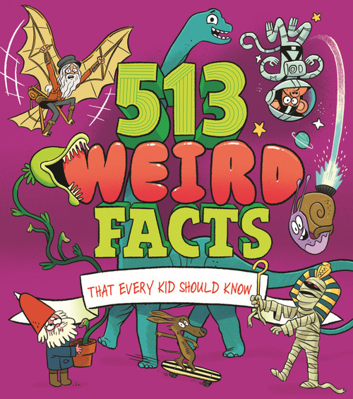 513 Weird Facts That Every Kid Should Know by Luke Seguin-Magee, Thomas Canavan, Marc Powell, Anne Rooney, William Potter, 9781398827615