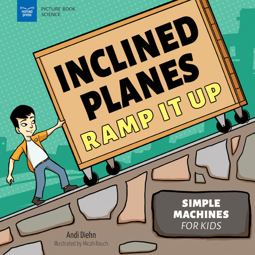 Inclined Planes Ramp It Up (Simple Machines for Kids) - 9781647411022 by Andi Diehn, Micah Rauch, 9781647411022