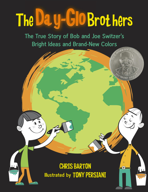 The Day-Glo Brothers (The True Story of Bob and Joe Switzer's Bright Ideas and Brand-New Colors) by Chris Barton, Tony Persiani, 9781570916731
