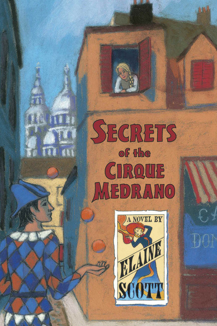 Secrets of the Cirque Medrano by Elaine Scott, 9781570917127