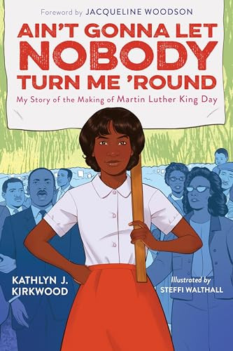 Ain't Gonna Let Nobody Turn Me 'Round (My Story of the Making of Martin Luther King Day) - 9780063303843 by Kathlyn J. Kirkwood, Steffi Walthall