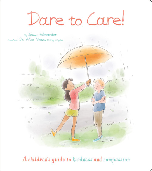 Dare to Care! (A Children's Guide to Kindness and Compassion) by Valentina Jaskina, Jenny Alexander, Alice Brown, 9781398820258