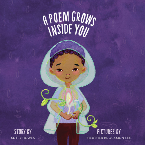 A Poem Grows Inside You by Katey Howes, Heather Brockman Lee, 9781943147991