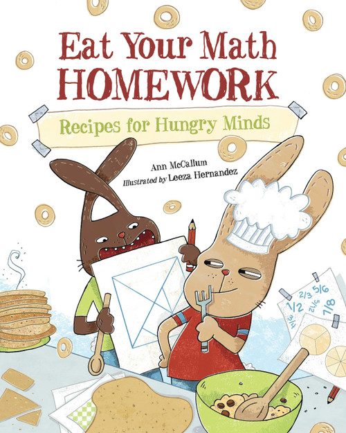 Eat Your Math Homework (Recipes for Hungry Minds) by Ann McCallum, Leeza Hernandez, 9781570917806