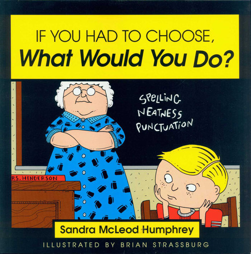 If You Had to Choose, What Would You Do? by Sandra Mcleod Humphrey, 9781573920100