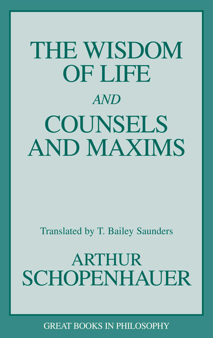 Wisdom of Life and Counsels and Maxims by Arthur Schopenhauer, 9781573920339