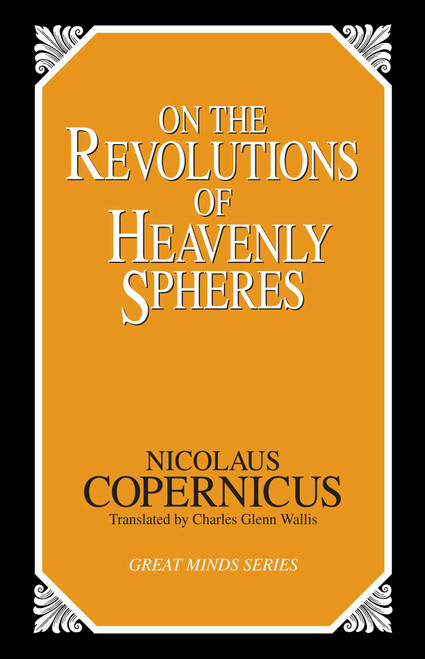 On the Revolutions of Heavenly Spheres by Nicolaus Copernicus, 9781573920353