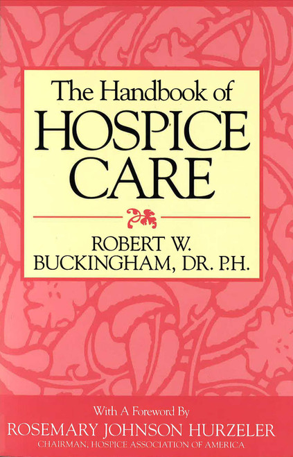 Handbook of Hospice Care by Robert W. Buckingham, 9781573920605