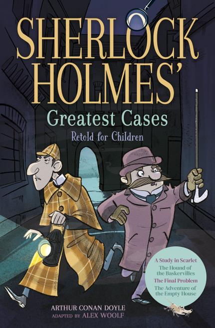 Sherlock Holmes' Greatest Cases Retold for Children (A Study in Scarlet, The Hound of the Baskervilles, The Final Problem, The Empty House) by Alex Woolf, Eve O'Brien, 9781398821255