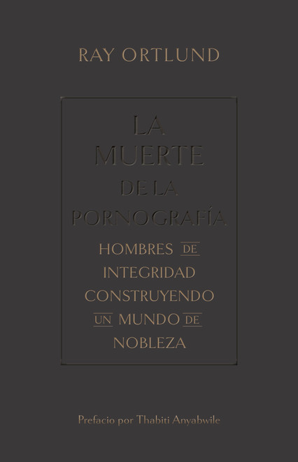 La muerte de la pornografía (Spanish Edition) by Ray Ortlund, 9781087754703