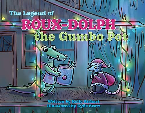 The Legend of Roux-Dolph the Gumbo Pot by Kelly Airhart, Kylie Scott, 9781455627592