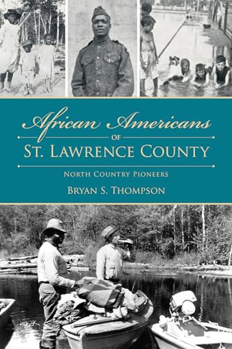 African Americans of St. Lawrence County (North Country Pioneers) by Bryan S. Thompson, 9781467154031