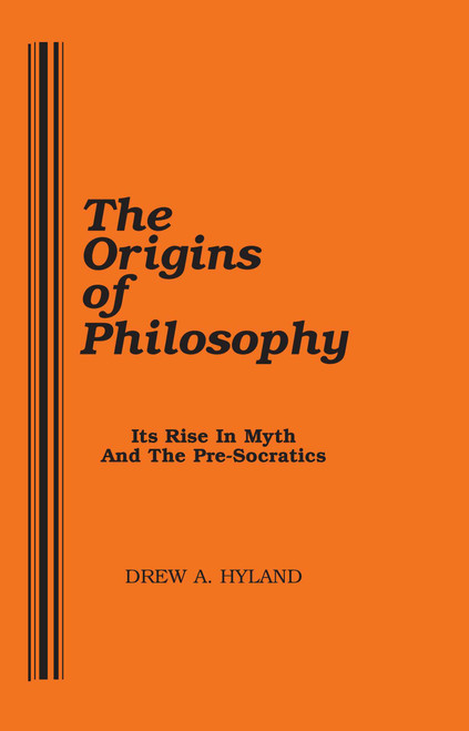 Origins of Philosophy (Its Rise in Myth and the Pre-Socratics) by Drew A. Hyland, 9781573923507