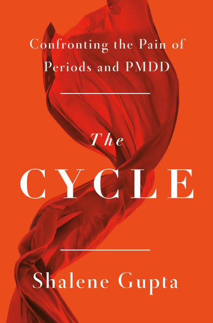 The Cycle (Confronting the Pain of Periods and PMDD) by Shalene Gupta, 9781250882899