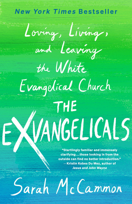 The Exvangelicals (Loving, Living, and Leaving the White Evangelical Church) by Sarah McCammon, 9781250284471