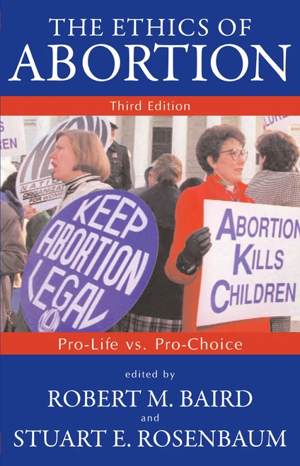 Ethics of Abortion (Pro-Life Vs. Pro-Choice) by Robert M. Baird, Stuart E. Rosenbaum, 9781573928762