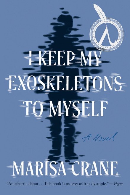I Keep My Exoskeletons to Myself (A Novel) - 9781646222063 by Mac (Marisa) Crane, 9781646222063