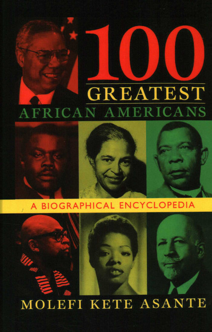 100 Greatest African Americans (A Biographical Encyclopedia) by Molefi Kete Asante, 9781573929639