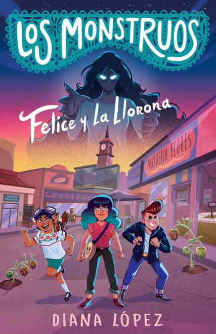 Felice y La Llorona / Felice and the Wailing Woman (Spanish Edition) by Diana López, 9781644738047