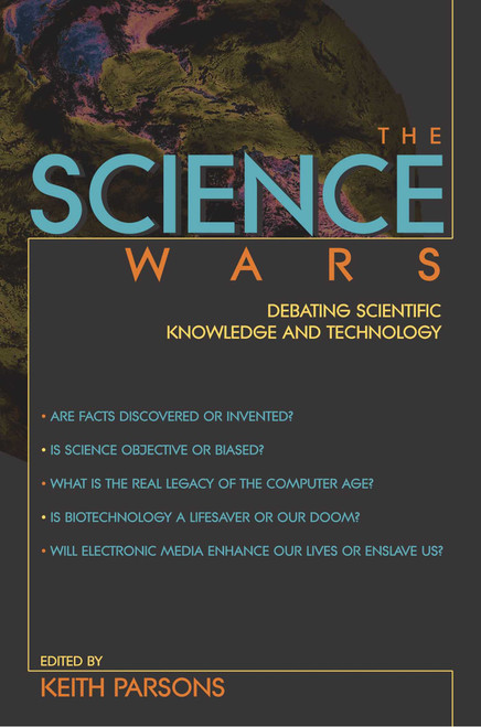 Science Wars (Debating Scientific Knowledge and Technology) by Keith Parsons, 9781573929943