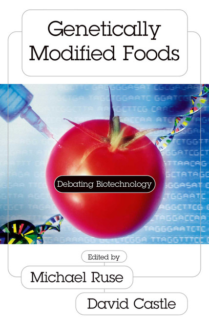 Genetically Modified Foods (Debating Biotechnology) by Michael Ruse, David Castle, 9781573929967