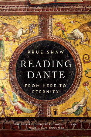 Reading Dante (From Here to Eternity) by Prue Shaw, 9781631490064