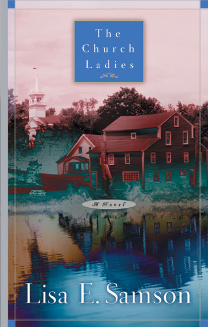 The Church Ladies by Lisa Samson, 9781576737484