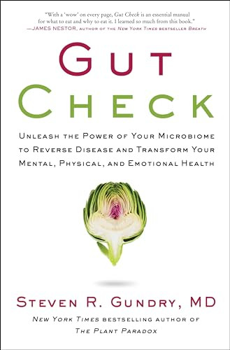 Gut Check (Unleash the Power of Your Microbiome to Reverse Disease and Transform Your Mental, Physical, and Emotional Health) by Steven R. Gundry, MD, 9780062911773