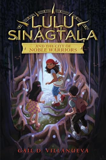 Lulu Sinagtala and the City of Noble Warriors by Gail D. Villanueva, 9780063255364