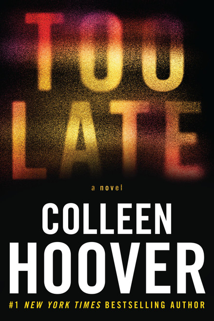 Too Late (Definitive Edition) by Colleen Hoover, 9781538756591