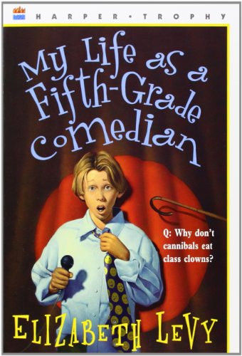 My Life as a Fifth-Grade Comedian by Elizabeth Levy, 9780064407236