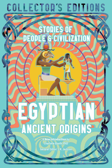 Egyptian Ancient Origins (Stories Of People & Civilization) by Charlotte Booth, J.K. Jackson, 9781804175767