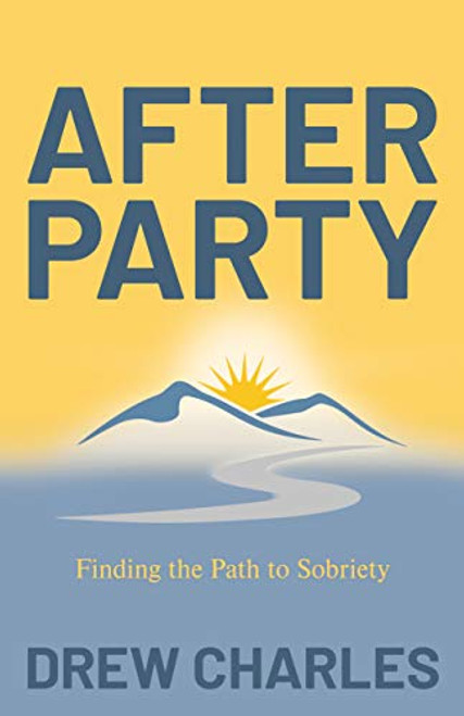 After Party (Finding the Path to Sobriety) by Drew Charles, 9781631954139