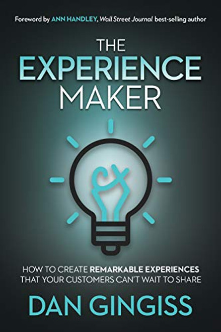 The Experience Maker (How to Create Remarkable Experiences That Your Customers Can't Wait to Share) - 9781631954580 by Dan Gingiss, 9781631954580