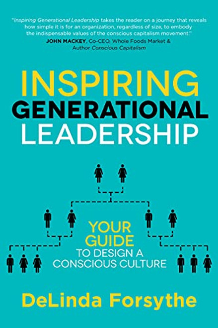 Inspiring Generational Leadership (Your Guide to Design a Conscious Culture) by DeLinda Forsythe, Patricia Zigarmi, 9781631956218