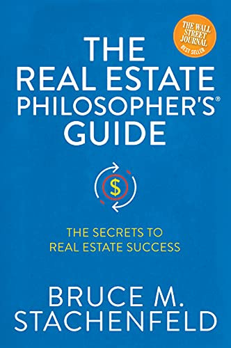 The Real Estate Philosopher's® Guide (The Secrets to Real Estate Success) by Bruce M. Stachenfeld, 9781631956553