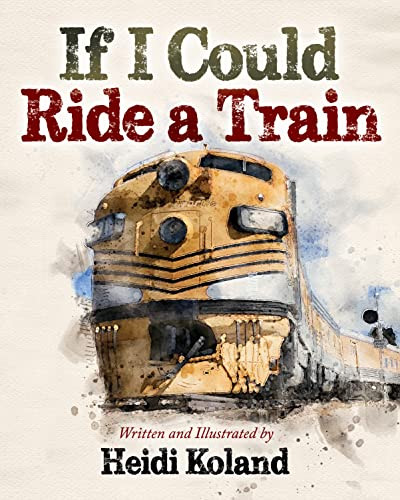 If I Could Ride a Train by Heidi Koland, 9781631957376