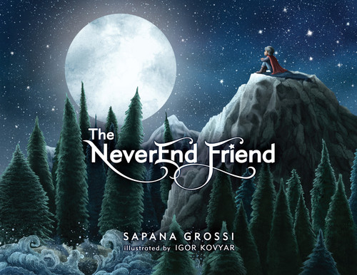 The NeverEnd Friend by Sapana Grossi, Igor Kovyar, 9781626349377